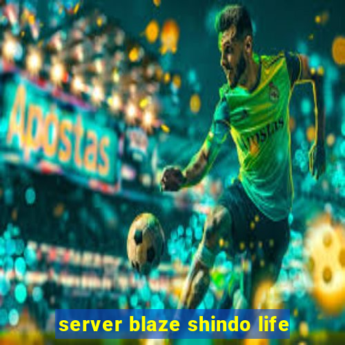 server blaze shindo life